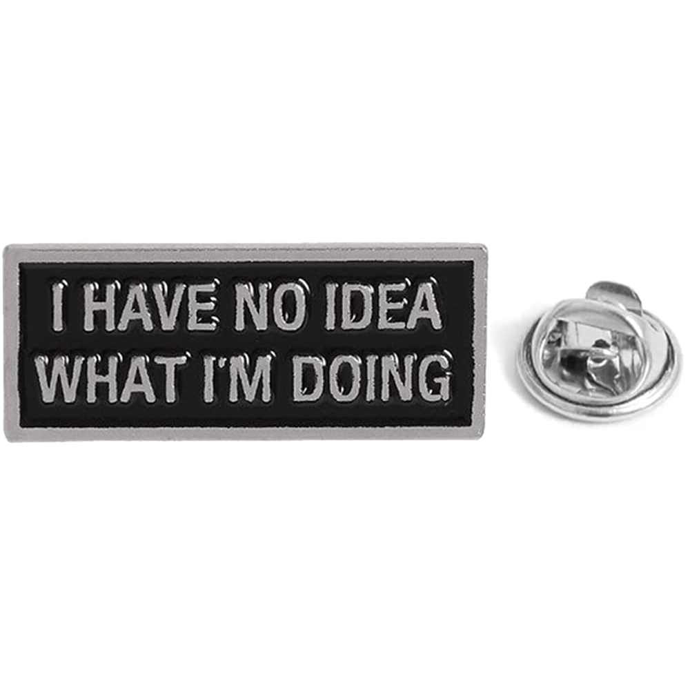 No Idea What I'm Doing Funny Pin Badge
